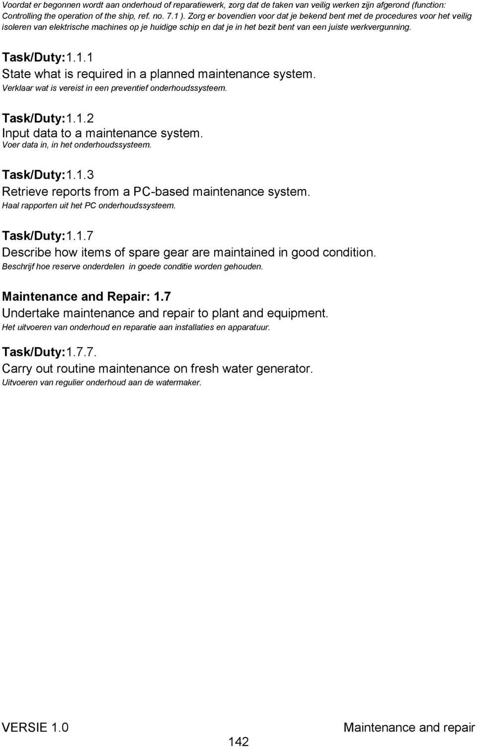 Task/Duty:1.1.1 State what is required in a planned maintenance system. Verklaar wat is vereist in een preventief onderhoudssysteem. Task/Duty:1.1.2 Input data to a maintenance system.