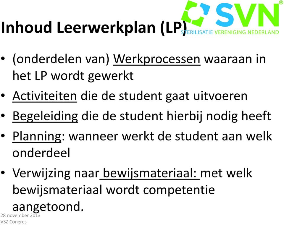 hierbij nodig heeft Planning: wanneer werkt de student aan welk onderdeel