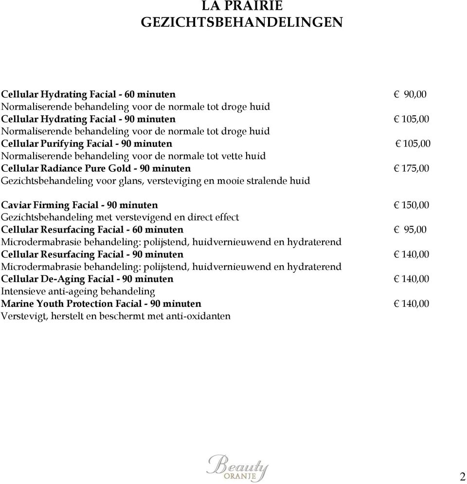 Gezichtsbehandeling voor glans, versteviging en mooie stralende huid Caviar Firming Facial - 90 minuten 150,00 Gezichtsbehandeling met verstevigend en direct effect Cellular Resurfacing Facial - 60