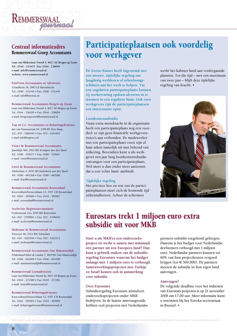 nl Remmerswaal Accountants Bergen op Zoom Laan van Hildernisse Noord 4, 4617 AE Bergen op Zoom Tel.: 0164-256200 Fax: 0164-238694 e-mail: bergenopzoom@remmerswaal.nl Top en Co.