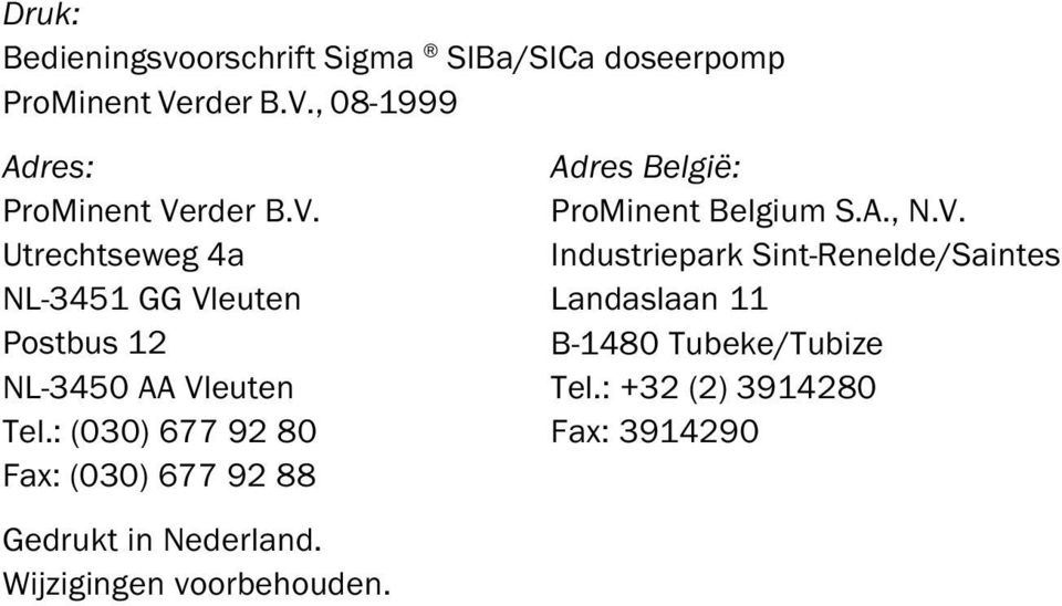 : (030) 677 92 80 Fax: (030) 677 92 88 Adres België: ProMinent Belgium S.A., N.V.