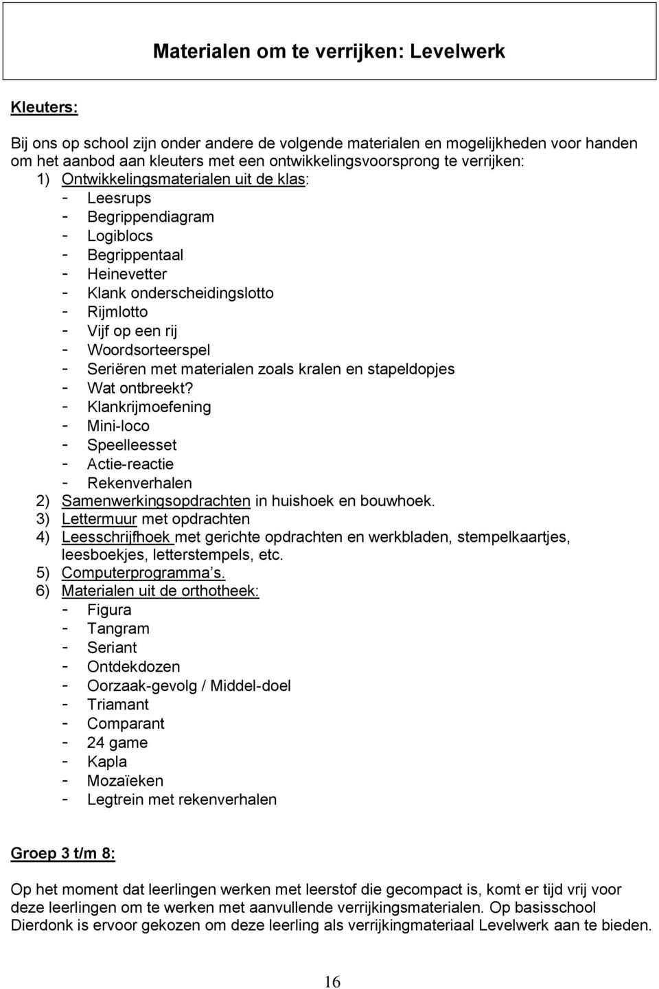 Woordsorteerspel - Seriëren met materialen zoals kralen en stapeldopjes - Wat ontbreekt?