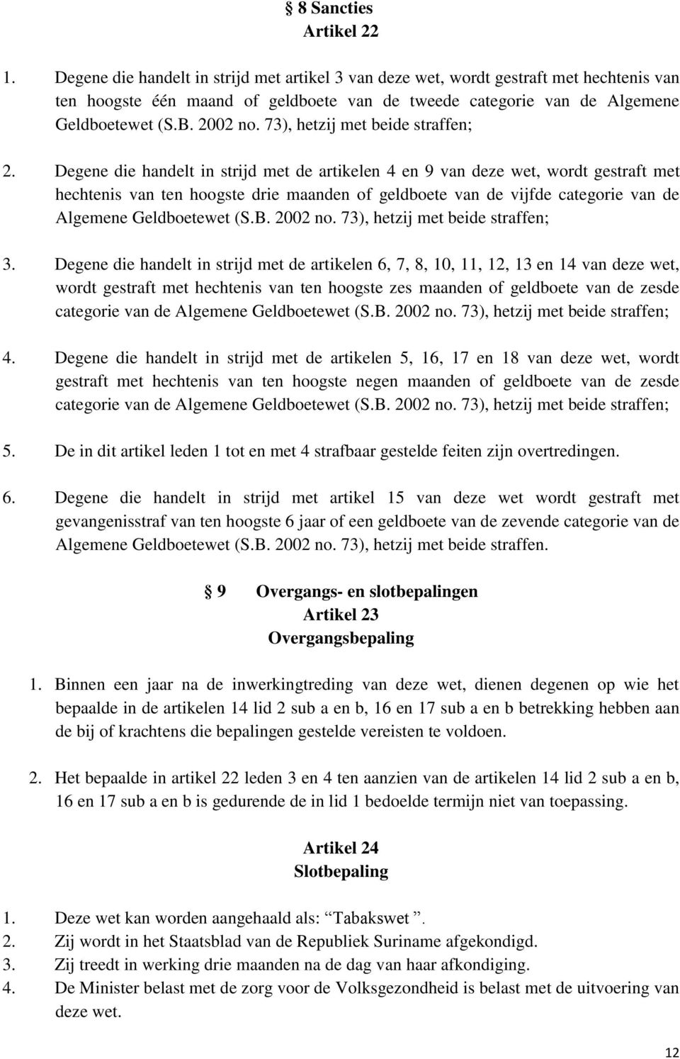 73), hetzij met beide straffen; 2.