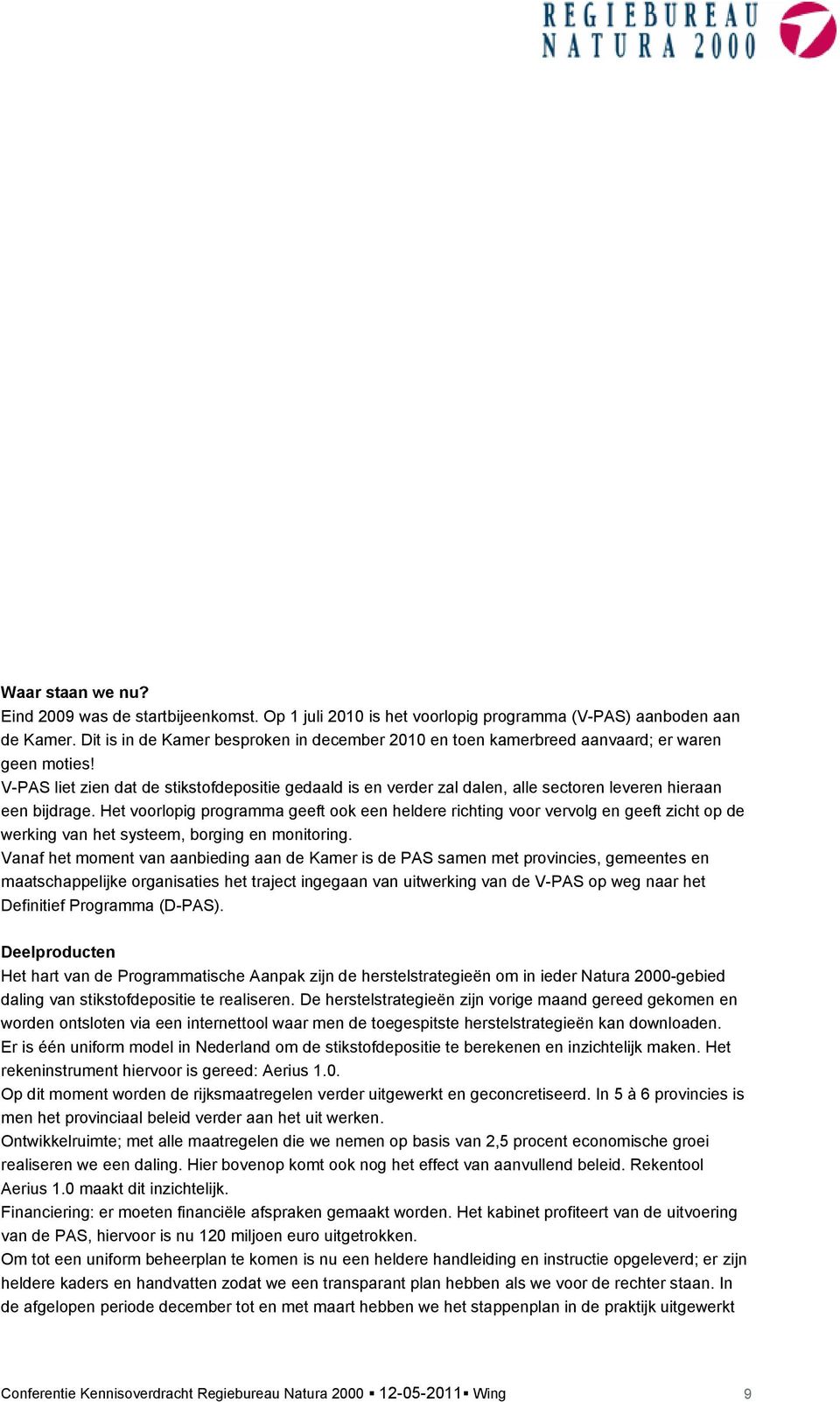 V-PAS liet zien dat de stikstofdepositie gedaald is en verder zal dalen, alle sectoren leveren hieraan een bijdrage.