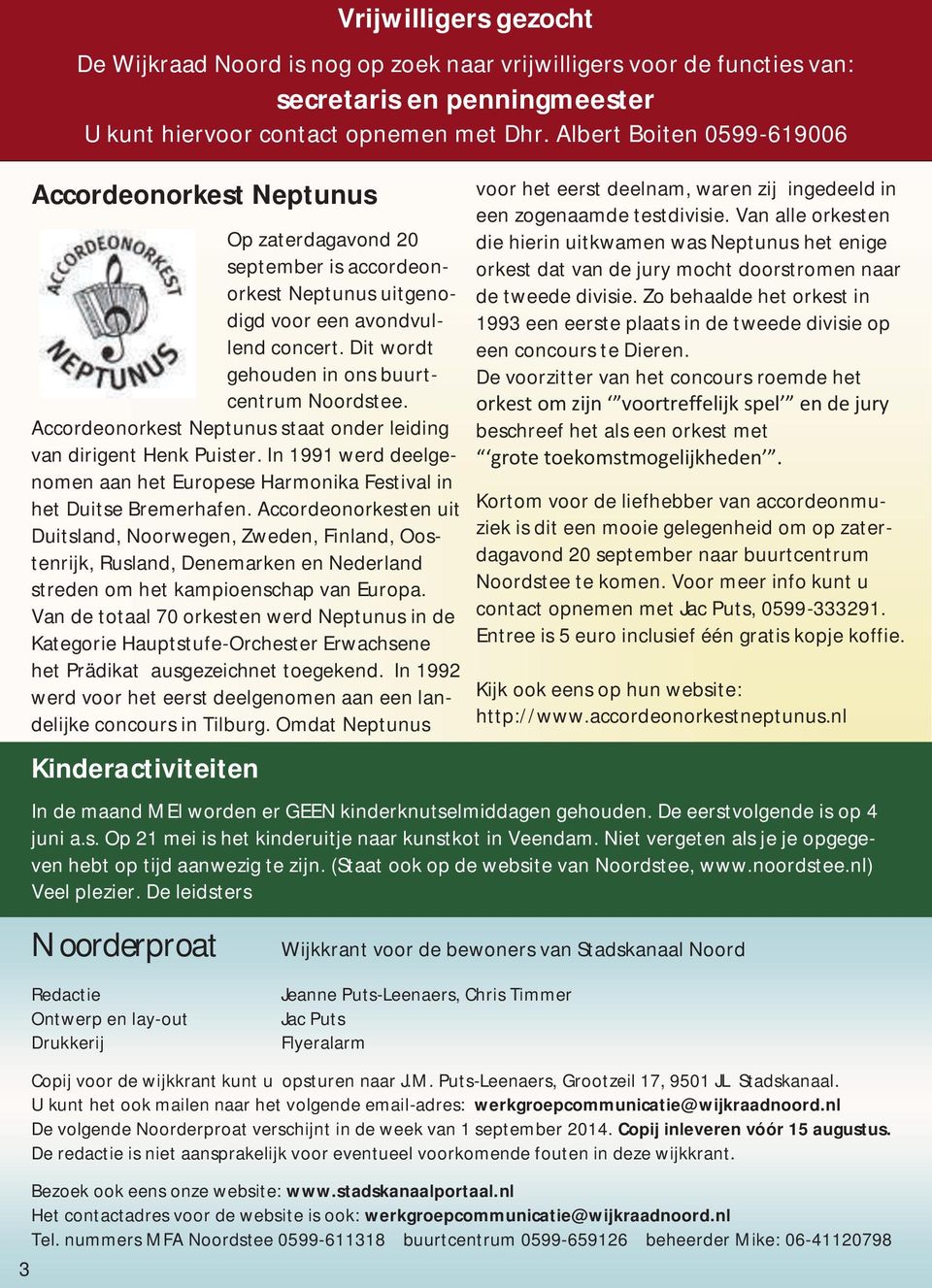 Accordeonorkesten uit Duitsland, Noorwegen, Zweden, Finland, Oostenrijk, Rusland, Denemarken en Nederland streden om het kampioenschap van Europa.