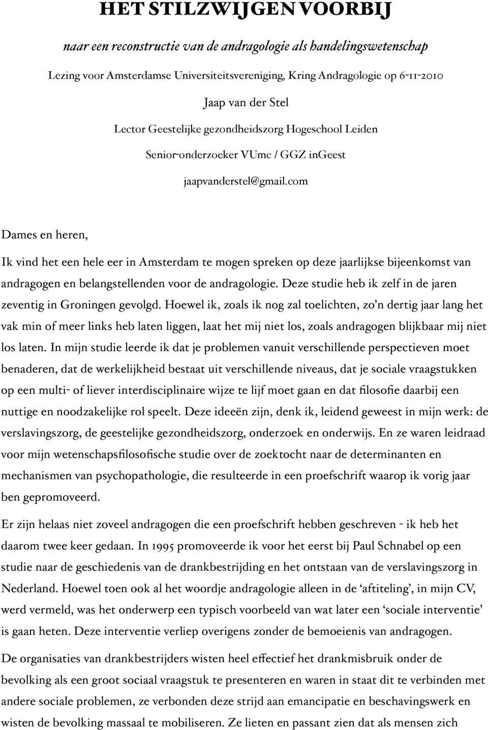 com Dames en heren, Ik vind het een hele eer in Amsterdam te mogen spreken op deze jaarlijkse bijeenkomst van andragogen en belangstellenden voor de andragologie.