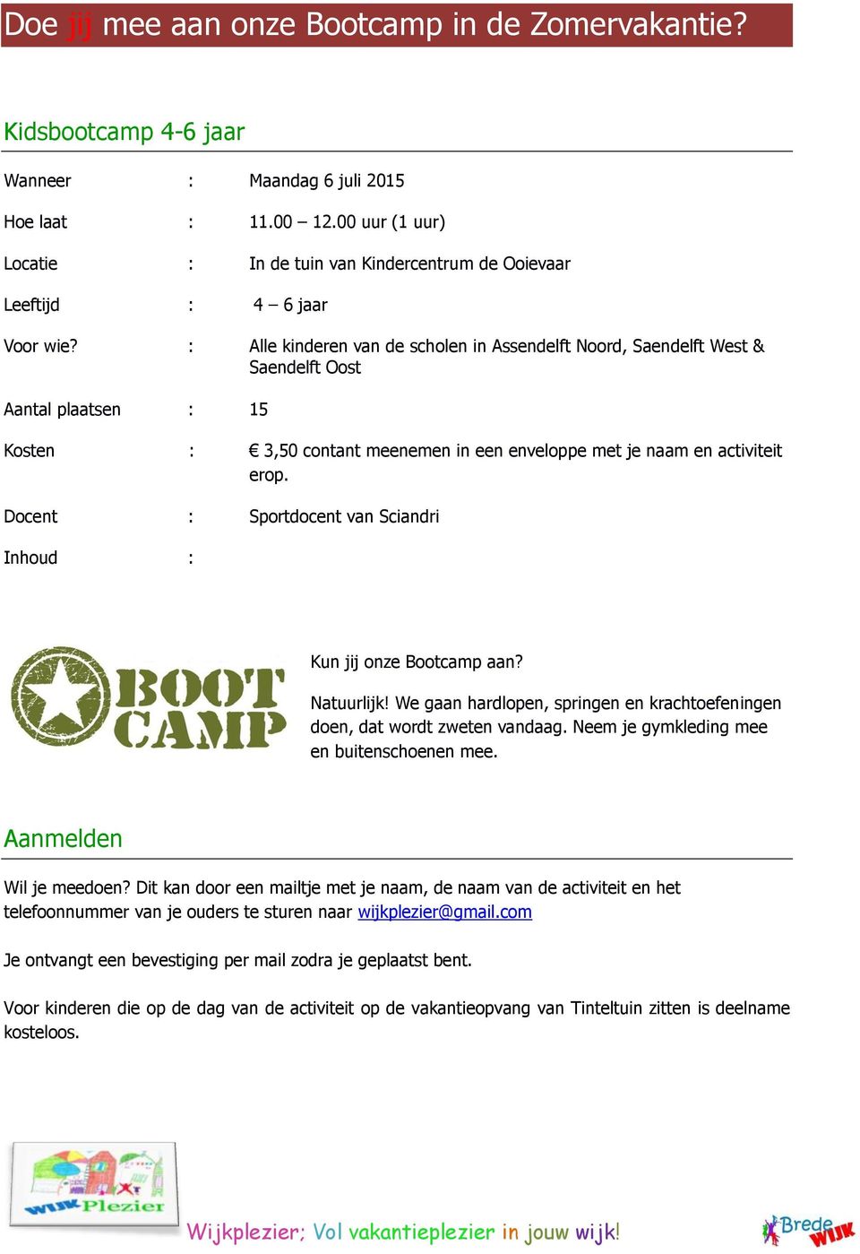 contant meenemen in een enveloppe met je naam en activiteit Docent : Sportdocent van Sciandri Kun jij onze Bootcamp aan?