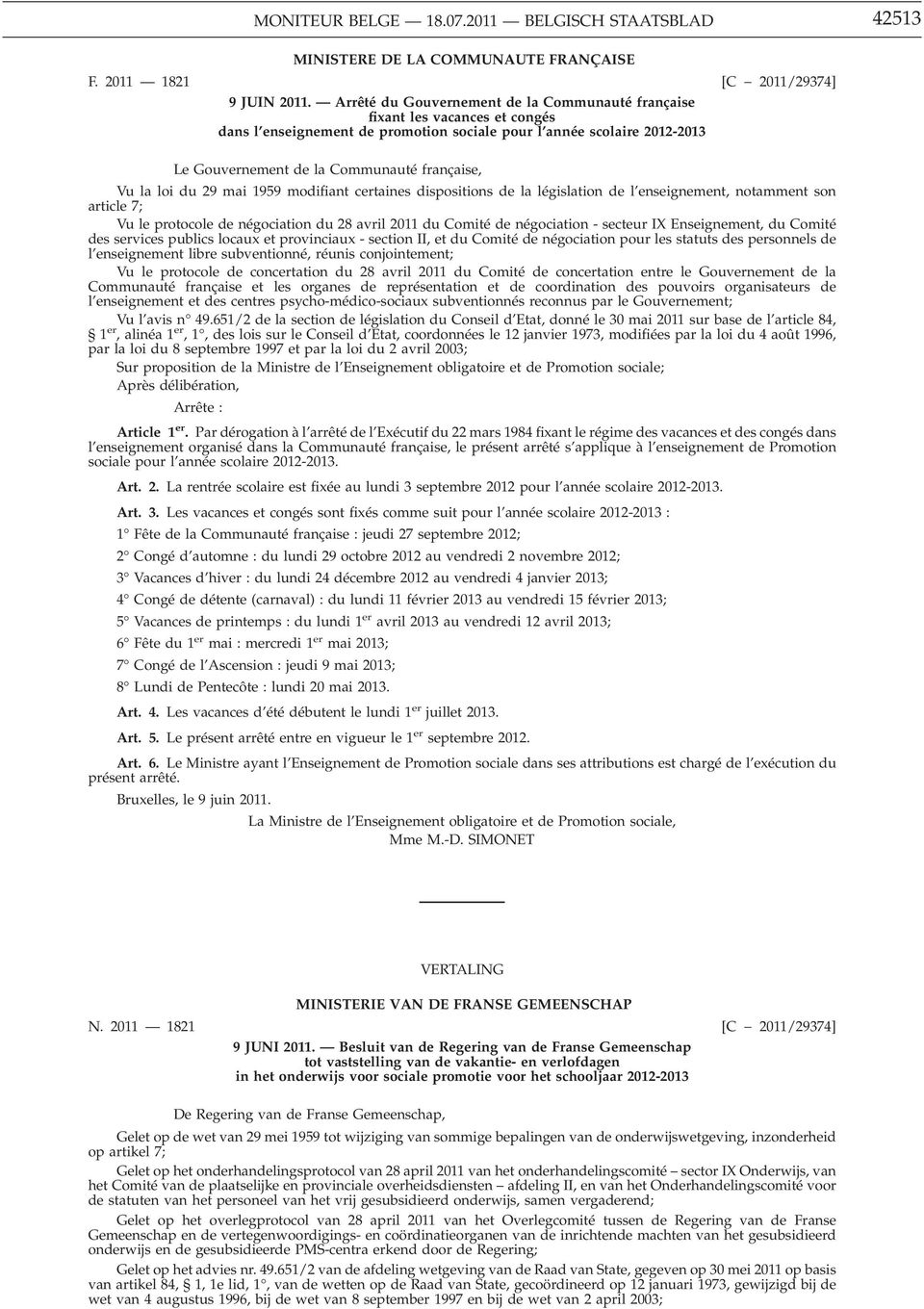 Communauté française, Vu la loi du 29 mai 1959 modifiant certaines dispositions de la législation de l enseignement, notamment son article 7; Vu le protocole de négociation du 28 avril 2011 du Comité