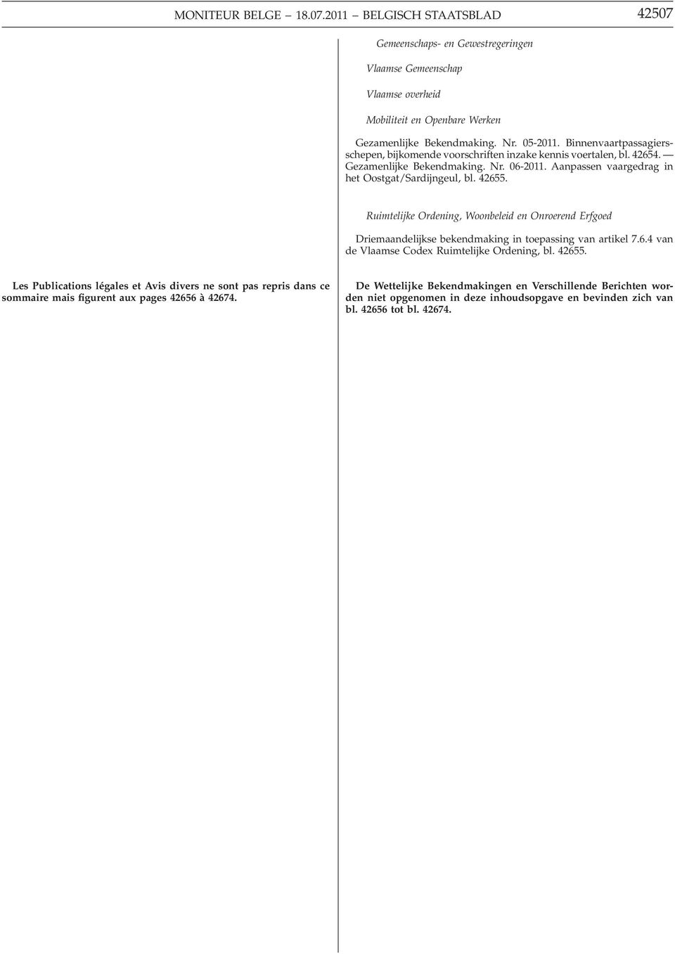 Ruimtelijke Ordening, Woonbeleid en Onroerend Erfgoed Driemaandelijkse bekendmaking in toepassing van artikel 7.6.4 van de Vlaamse Codex Ruimtelijke Ordening, bl. 42655.