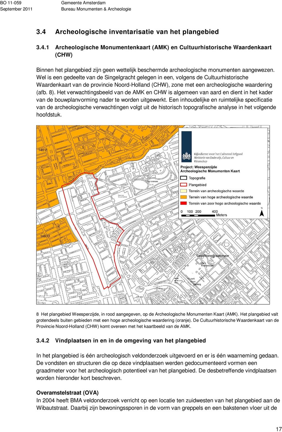 Het verwachtingsbeeld van de AMK en CHW is algemeen van aard en dient in het kader van de bouwplanvorming nader te worden uitgewerkt.