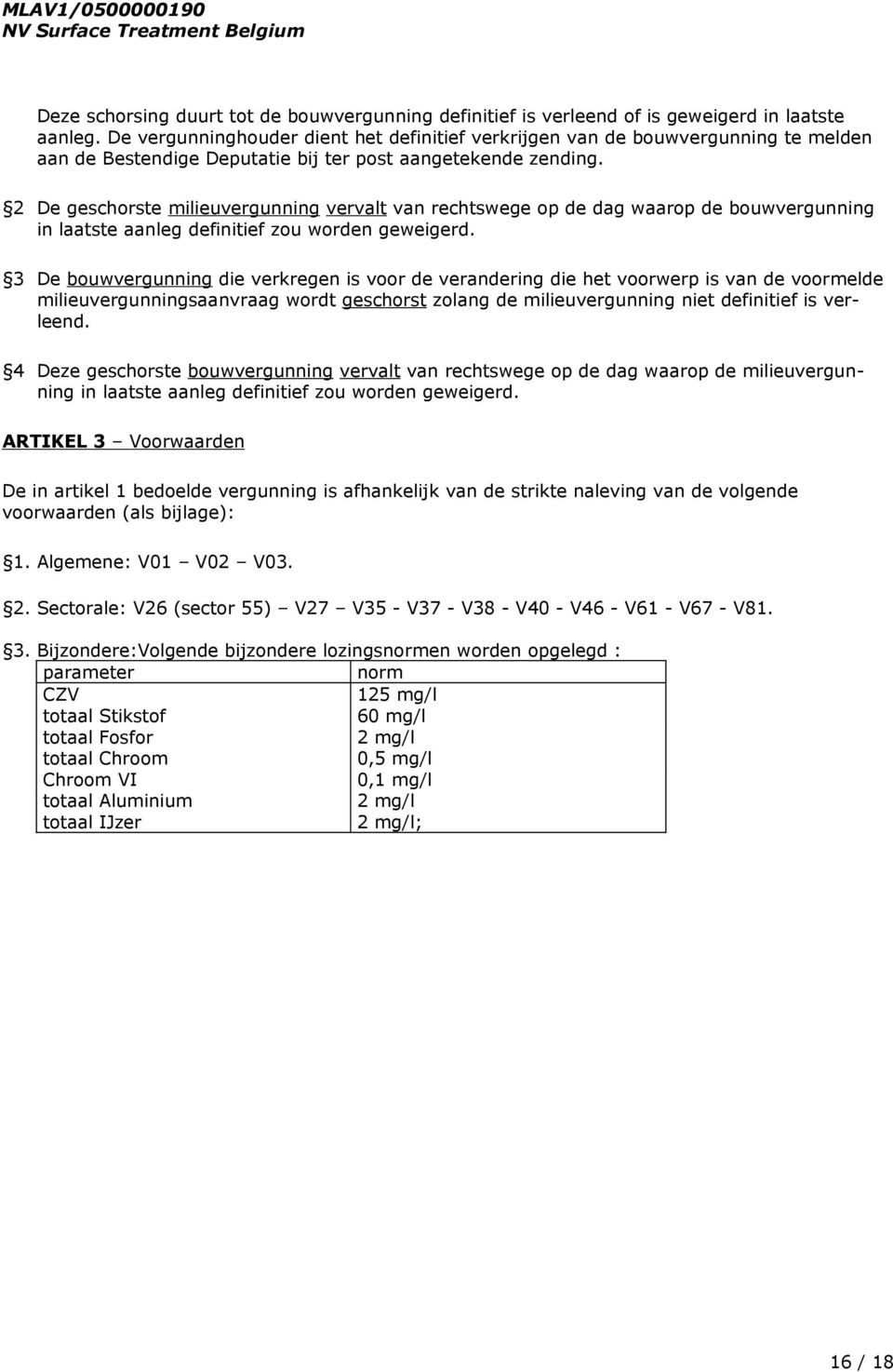 2 De geschorste milieuvergunning vervalt van rechtswege op de dag waarop de bouwvergunning in laatste aanleg definitief zou worden geweigerd.