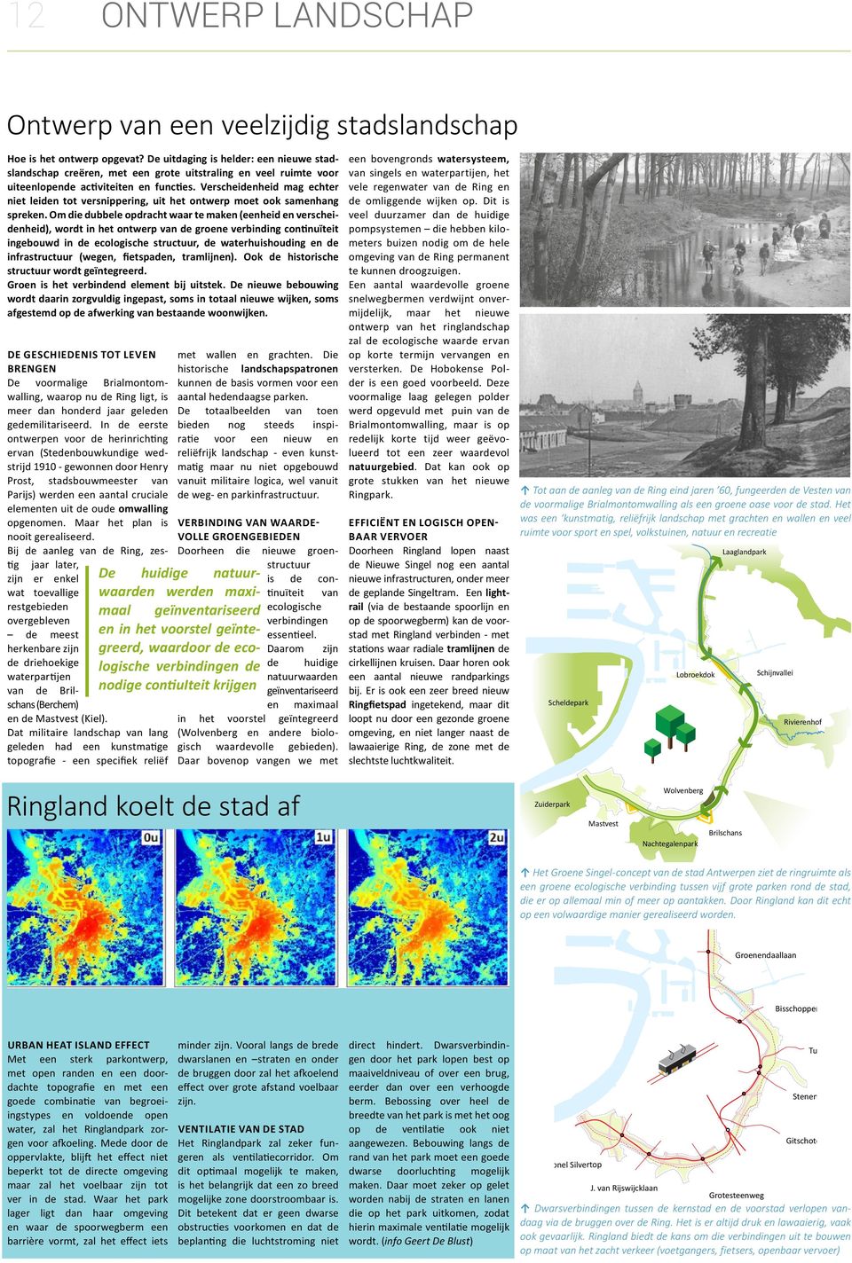 Verscheidenheid mag echter niet leiden tot versnippering, uit het ontwerp moet ook samenhang spreken.