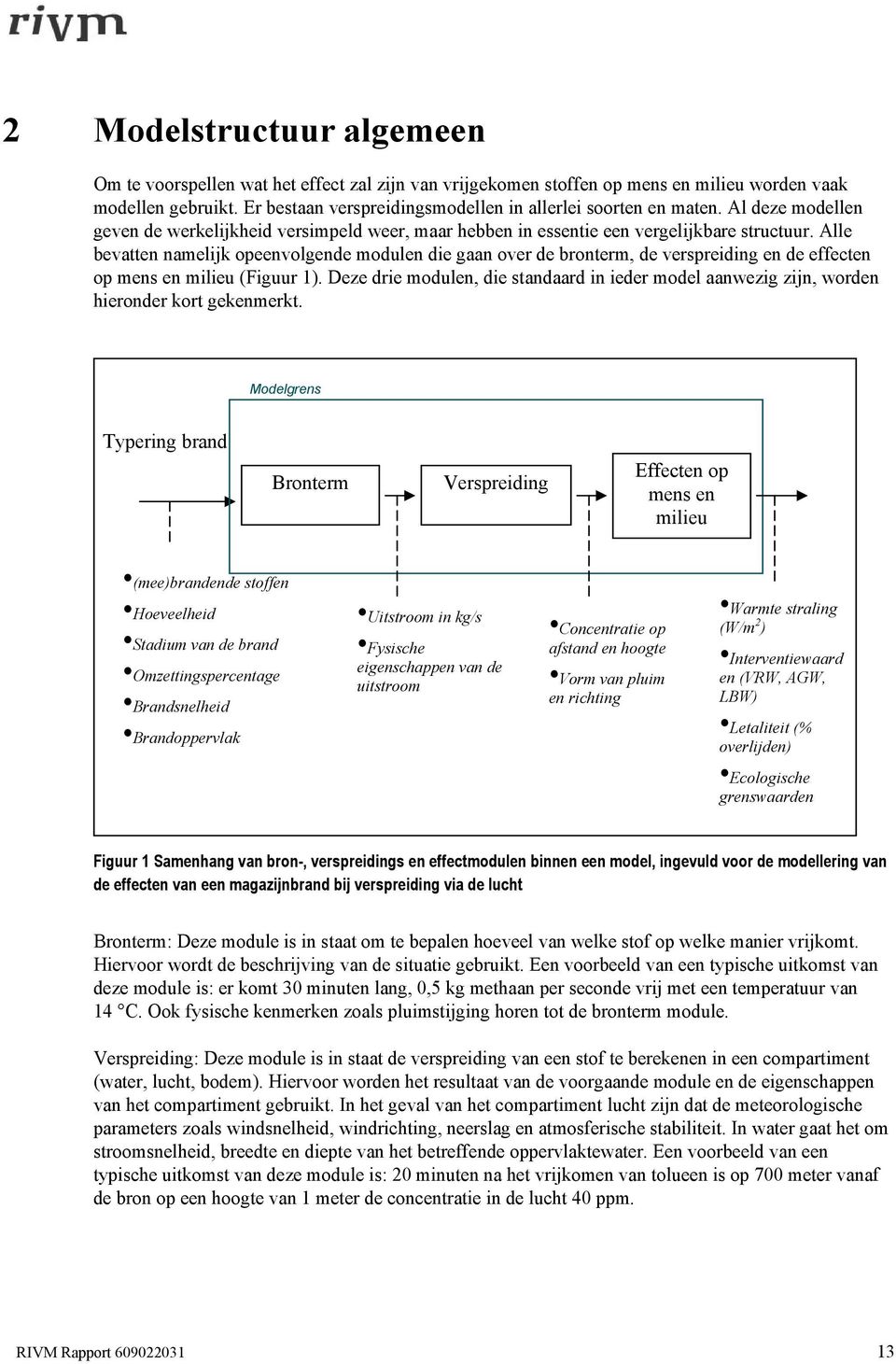 Alle bevatten namelijk opeenvolgende modulen die gaan over de bronterm, de verspreiding en de effecten op mens en milieu (Figuur 1).