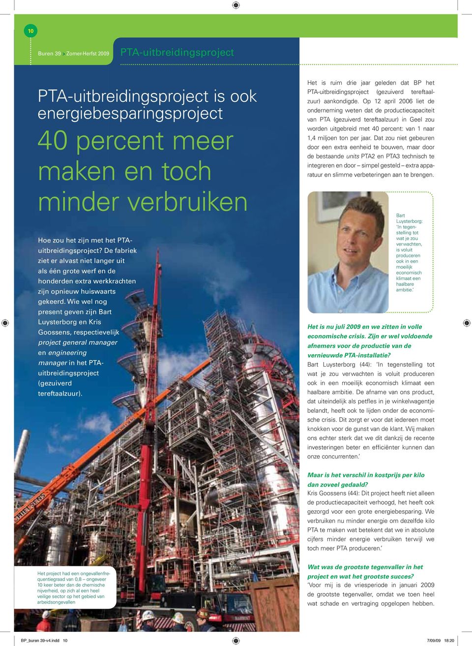 Wie wel nog present geven zijn Bart Luysterborg en Kris Goossens, respectievelijk project general manager en engineering manager in het PTAuitbreidingsproject (gezuiverd tereftaalzuur).