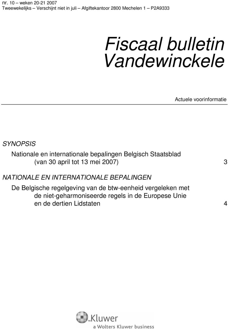 Belgisch Staatsblad (van 30 april tot 13 mei 2007) 3 NATIONALE EN INTERNATIONALE BEPALINGEN De Belgische