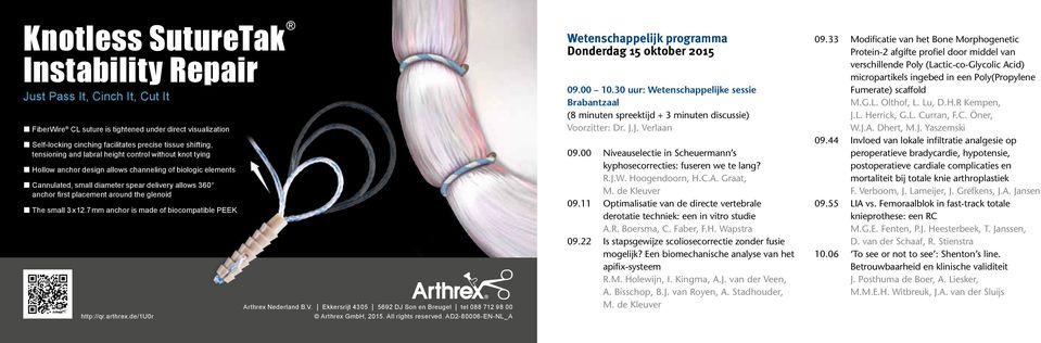 The small 3 x 12.7 mm anchor is made of biocompatible PEEK http://qr.arthrex.de/1u0r Arthrex Nederland B.V. Ekkersrijt 4305 5692 DJ Son en Breugel tel 088 712 98 00 Arthrex GmbH, 2015.