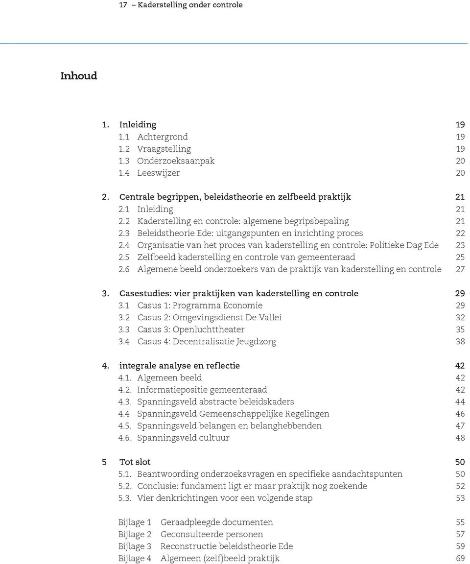 3 Beleidstheorie Ede: uitgangspunten en inrichting proces 22 2.4 Organisatie van het proces van kaderstelling en controle: Politieke Dag Ede 23 2.