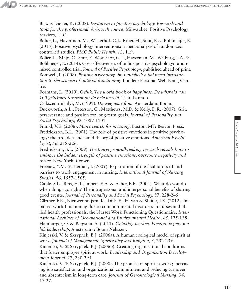 , Smit, F., Westerhof, G. J., Haverman, M., Walburg, J. A. & Bohlmeijer, E. (2014). Cost-effectiveness of online positive psychology: randomized controlled trial.