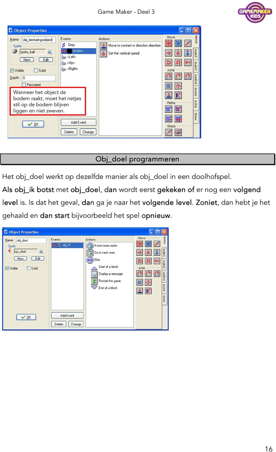 Als obj_ik botst met obj_doel, dan wordt eerst gekeken of er nog een volgend level is.