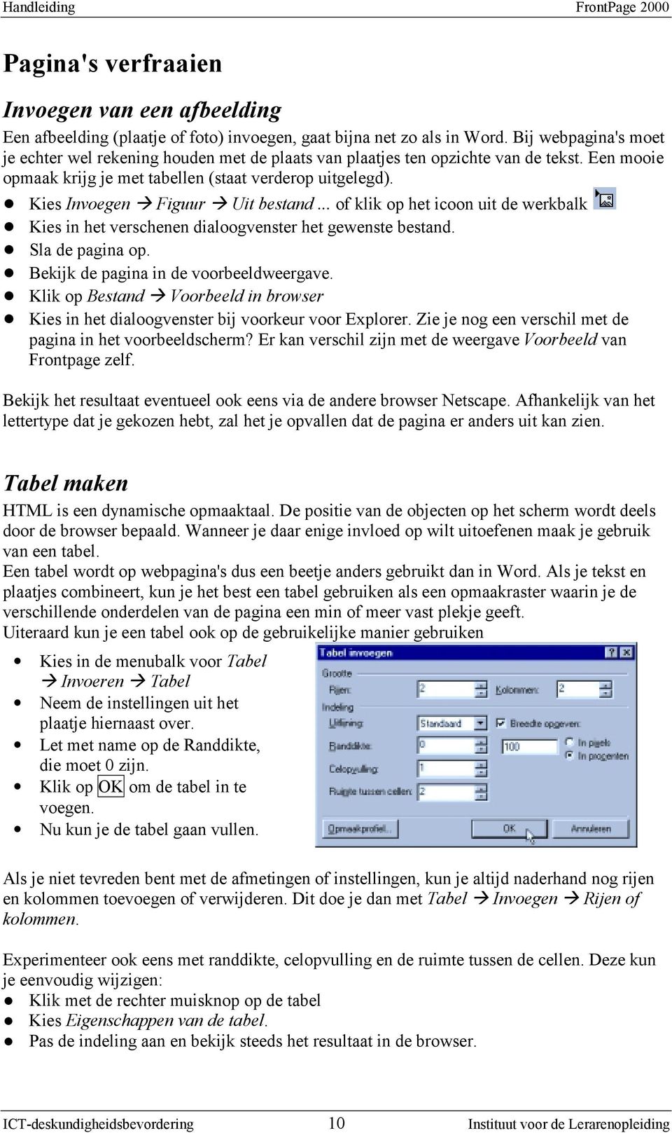 Uit bestand... of klik op het icoon uit de werkbalk Kies in het verschenen dialoogvenster het gewenste bestand. Sla de pagina op. Bekijk de pagina in de voorbeeldweergave. Klik op Bestand!