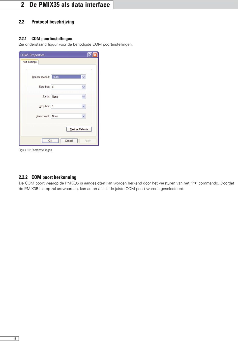 2.2 COM poort herkenning De COM poort waarop de PMIX35 is aangesloten kan worden herkend door het