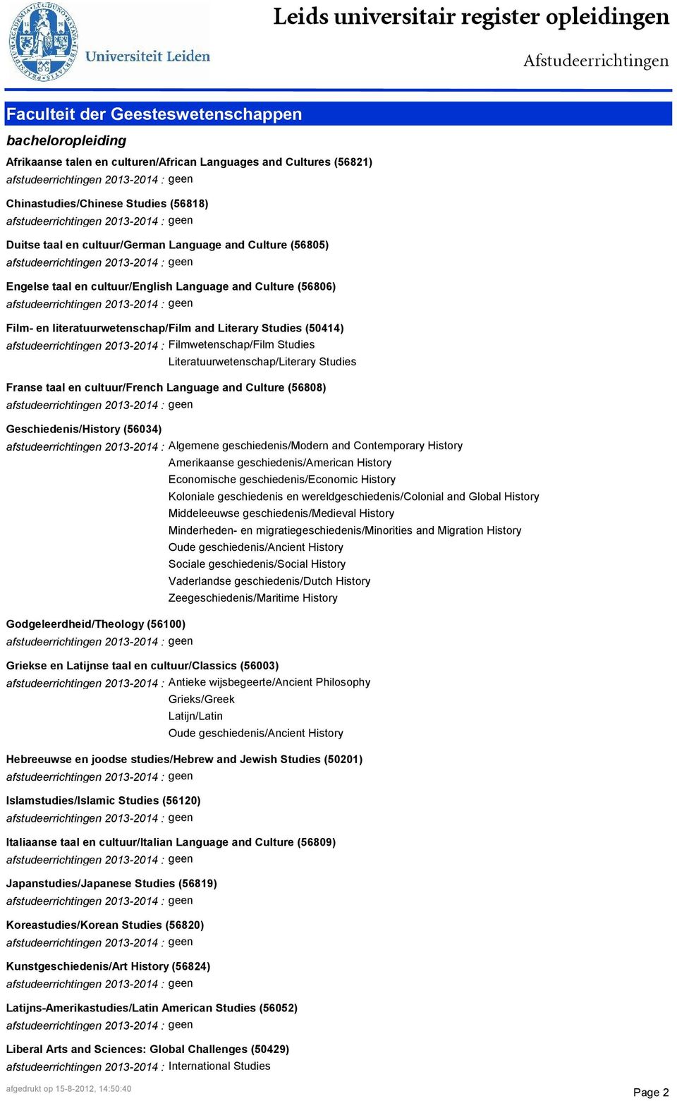 Literatuurwetenschap/Literary Studies Franse taal en cultuur/french Language and Culture (56808) Geschiedenis/History (56034) afstudeerrichtingen 2013-2014 : Algemene geschiedenis/modern and