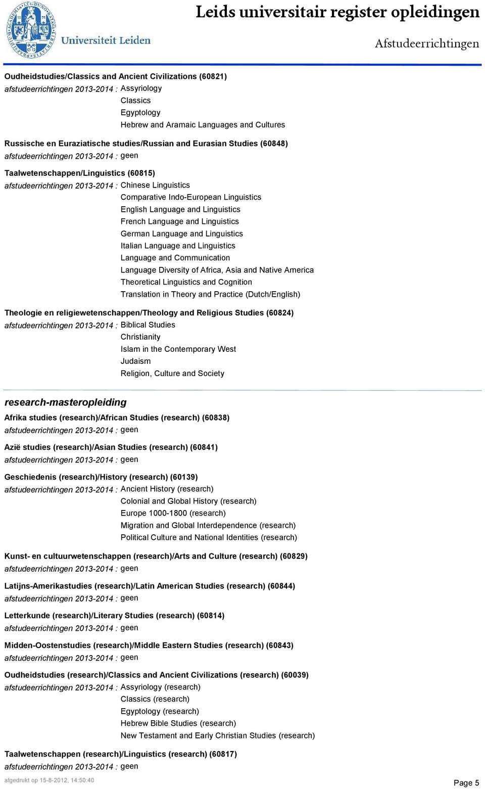 Linguistics French Language and Linguistics German Language and Linguistics Italian Language and Linguistics Language and Communication Language Diversity of Africa, Asia and Native America