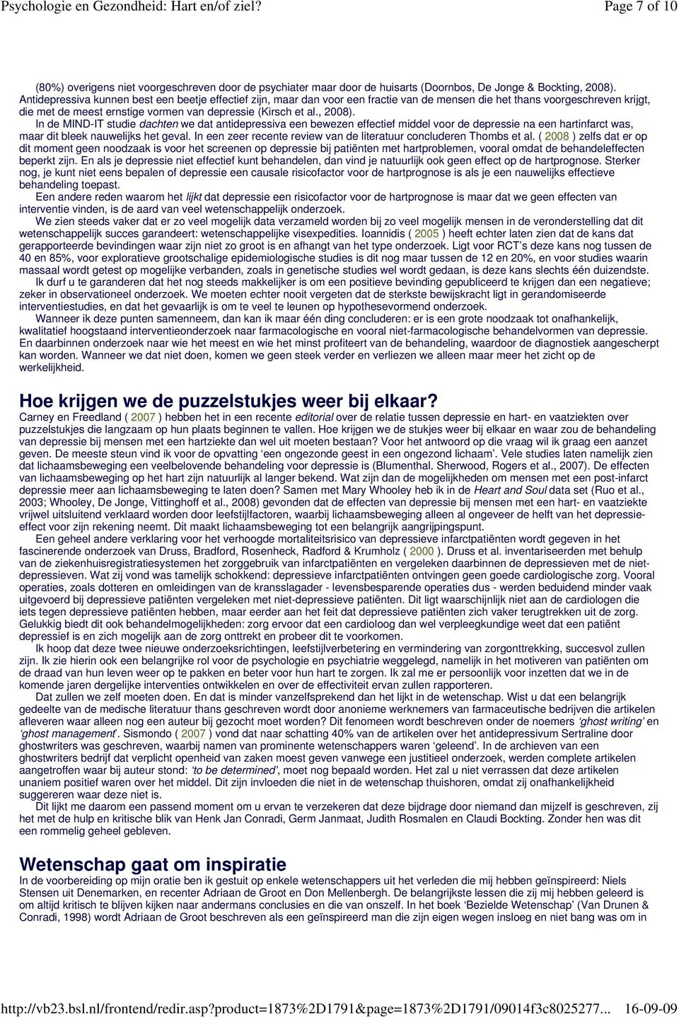 In de MIND-IT studie dachten we dat antidepressiva een bewezen effectief middel voor de depressie na een hartinfarct was, maar dit bleek nauwelijks het geval.