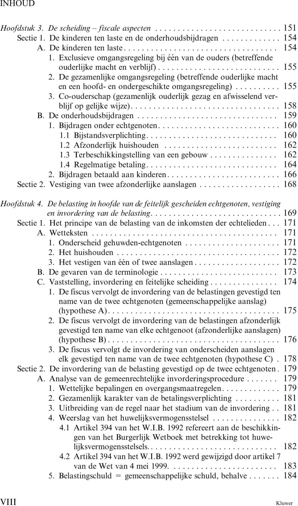 De gezamenlijke omgangsregeling (betreffende ouderlijke macht en een hoofd- en ondergeschikte omgangsregeling)..... 155 3.