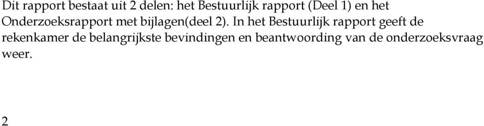 In het Bestuurlijk rapport geeft de rekenkamer de