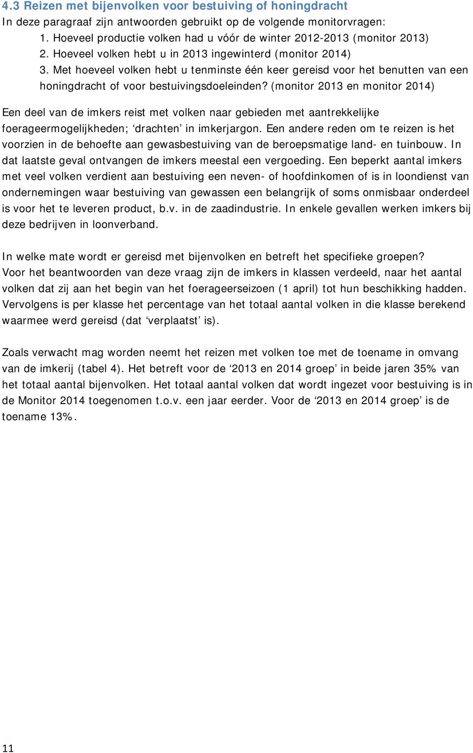 Met hoeveel volken hebt u tenminste één keer gereisd voor het benutten van een honingdracht of voor bestuivingsdoeleinden?