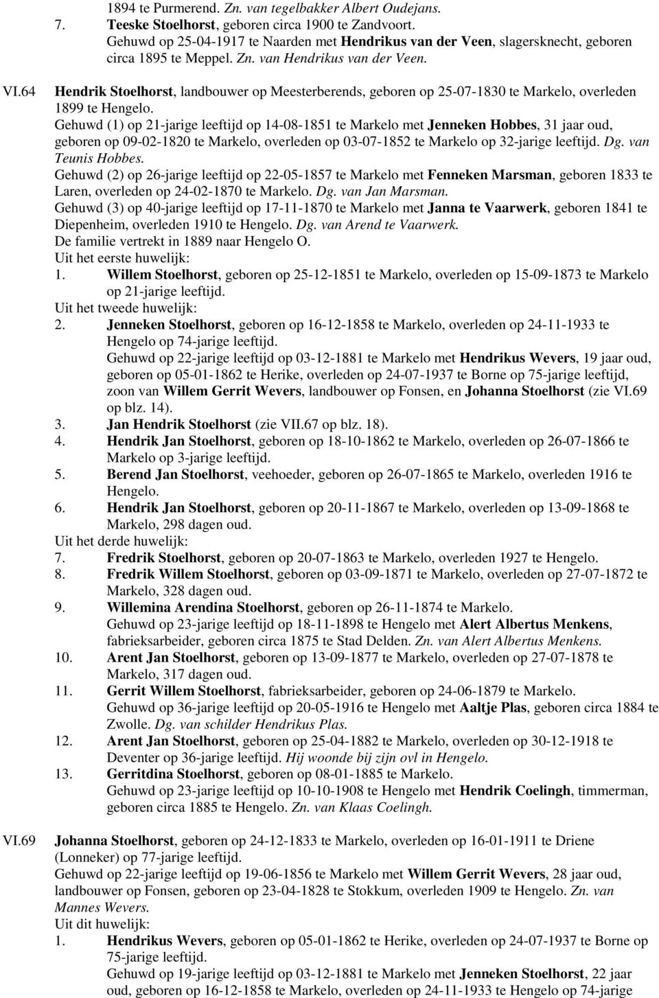 69 Hendrik Stoelhorst, landbouwer op Meesterberends, geboren op 25-07-1830 te Markelo, overleden 1899 te Hengelo.