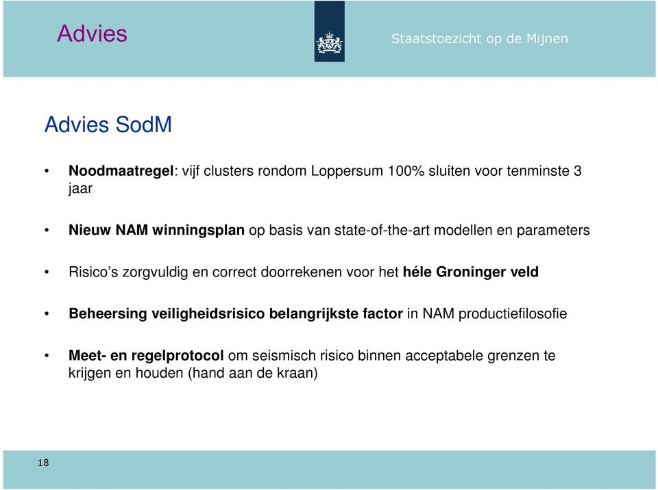 correct doorrekenen voor het héle Groninger veld Beheersing veiligheidsrisico belangrijkste factor in NAM