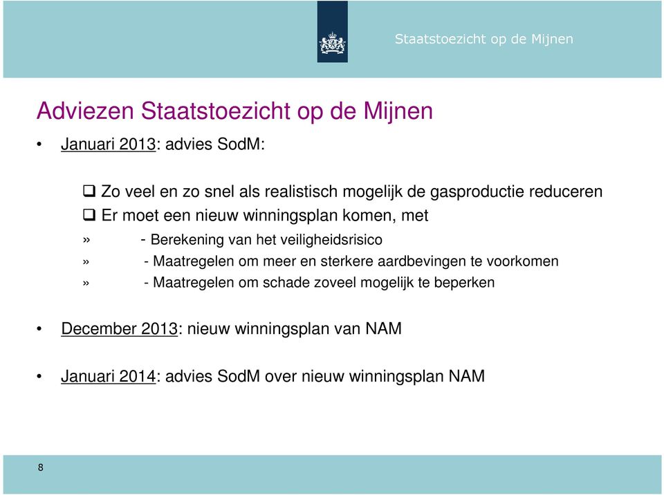 het veiligheidsrisico» - Maatregelen om meer en sterkere aardbevingen te voorkomen» - Maatregelen om schade