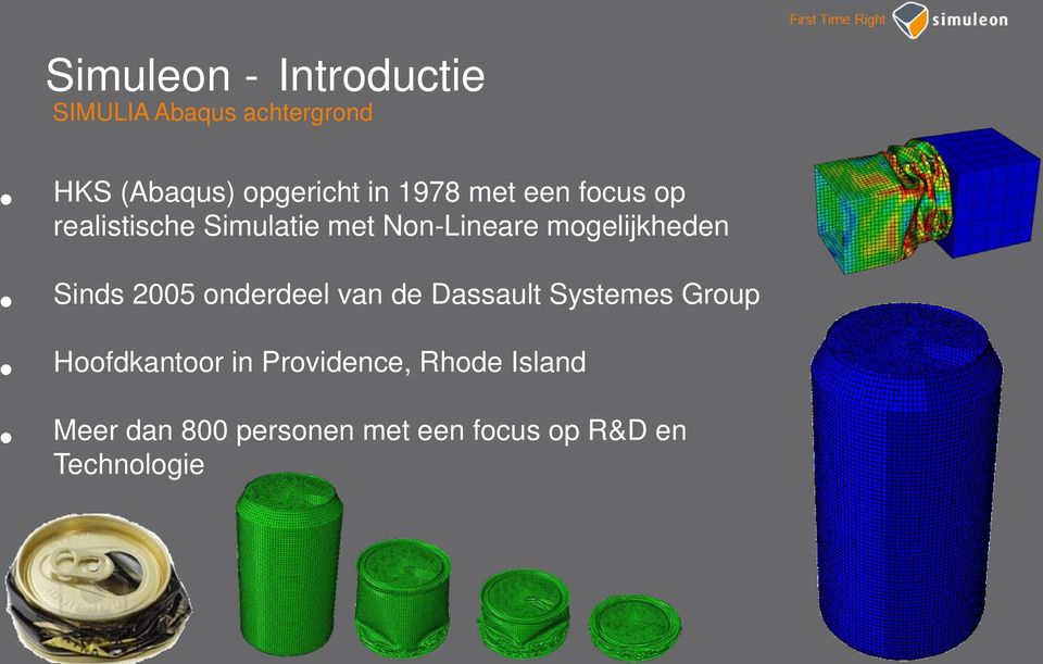 mogelijkheden Sinds 2005 onderdeel van de Dassault Systemes Group Hoofdkantoor in