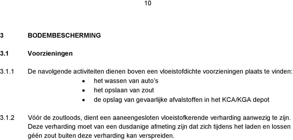 het KCA/KGA depot 3.1.2 Vóór de zoutloods, dient een aaneengesloten vloeistofkerende verharding aanwezig te zijn.