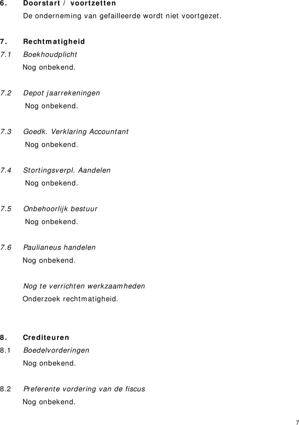 Verklaring Accountant 7.4 Stortingsverpl. Aandelen 7.5 Onbehoorlijk bestuur 7.