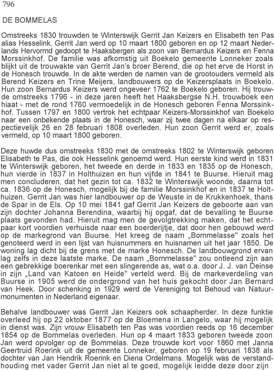 De familie was afkomstig uit Boekelo gemeente Lonneker zoals blijkt uit de trouwakte van Gerrit Jan's broer Berend, die op het erve de Horst in de Honesch trouwde.