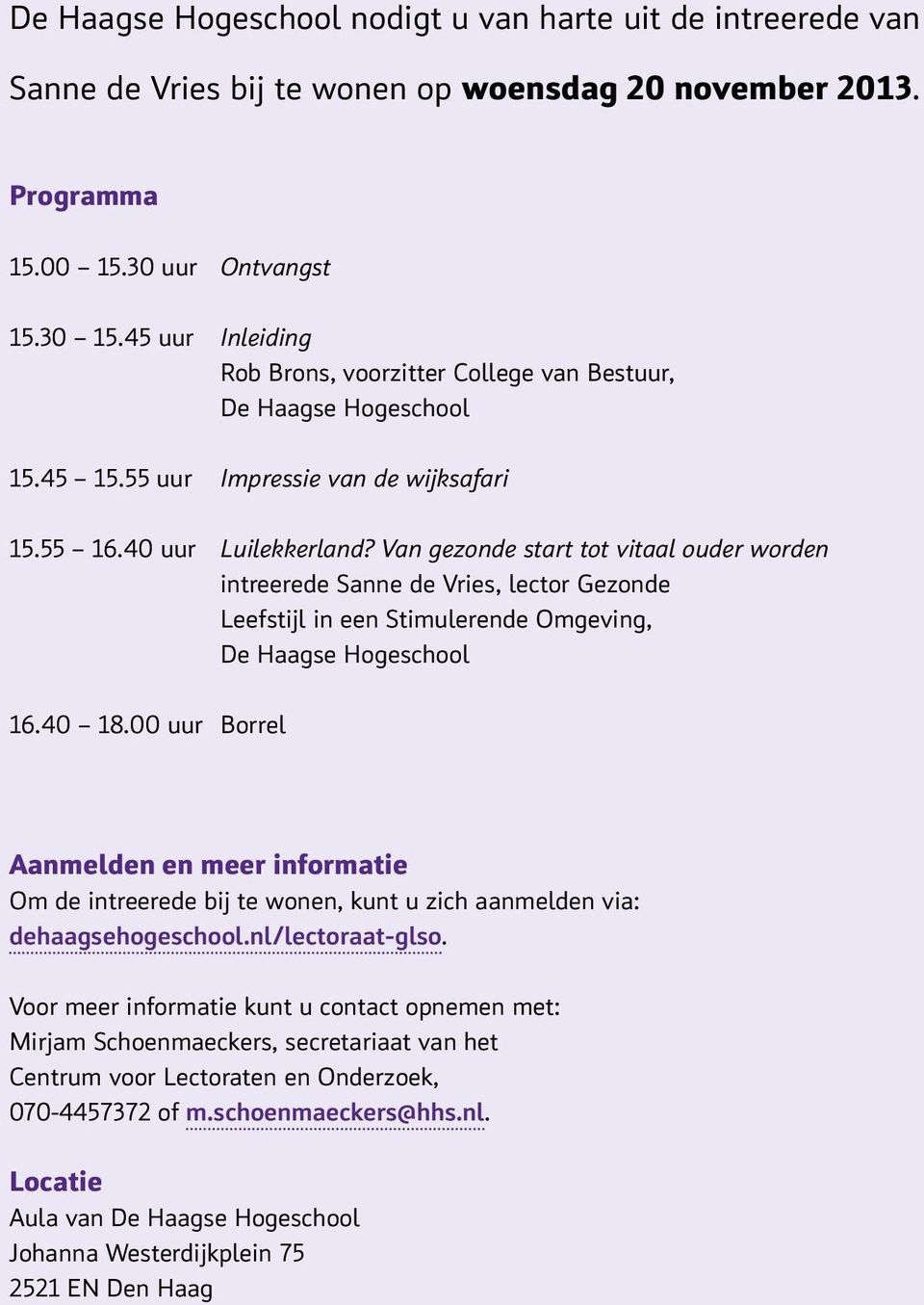 Van gezonde start tot vitaal ouder worden intreerede Sanne de Vries, lector Gezonde Leefstijl in een Stimulerende Omgeving, De Haagse Hogeschool 16.40 18.