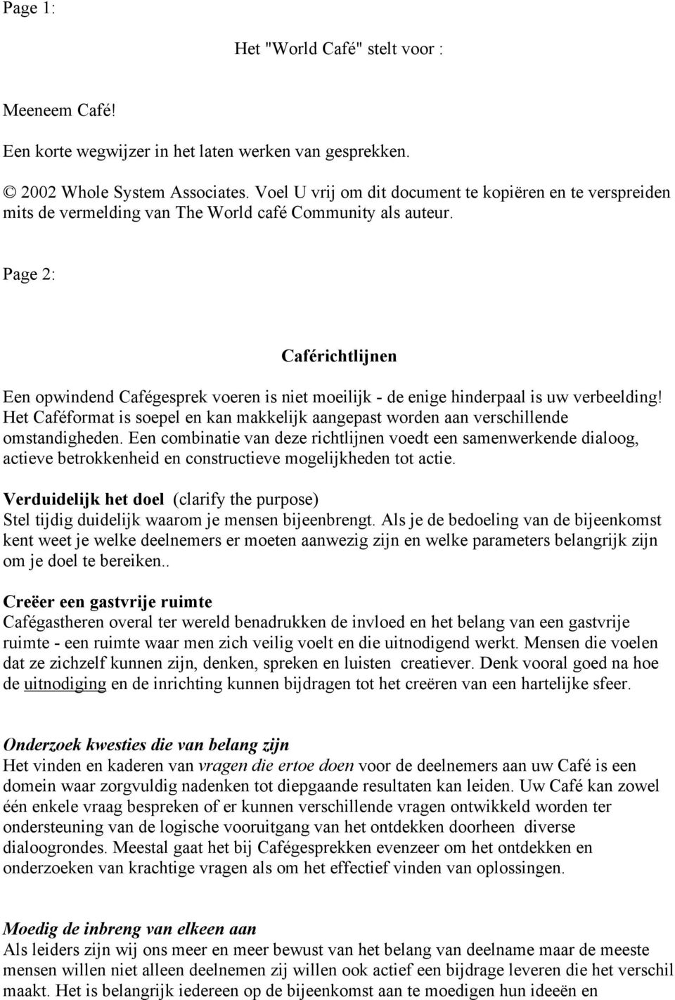 Page 2: Caférichtlijnen Een opwindend Cafégesprek voeren is niet moeilijk - de enige hinderpaal is uw verbeelding!