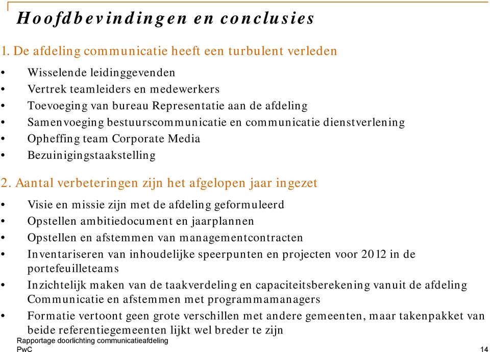 bestuurscommunicatie en communicatie dienstverlening Opheffing team Corporate Media Bezuinigingstaakstelling 2.