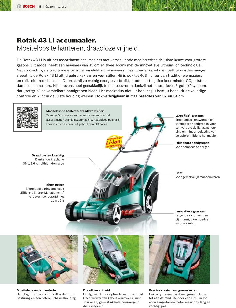 Net zo krachtig als traditionele benzine- en elektrische maaiers, maar zonder kabel die hoeft te worden meegesleept, is de Rotak 43 LI altijd gebruiksklaar en veel stiller.