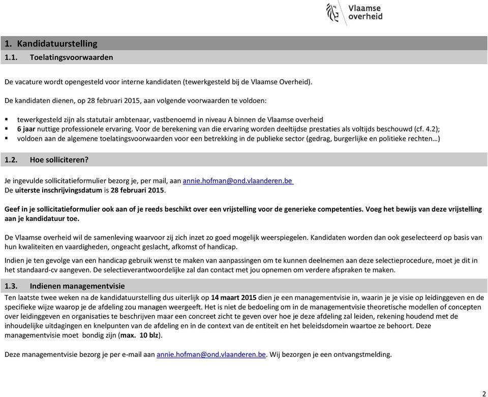 professionele ervaring. Voor de berekening van die ervaring worden deeltijdse prestaties als voltijds beschouwd (cf. 4.