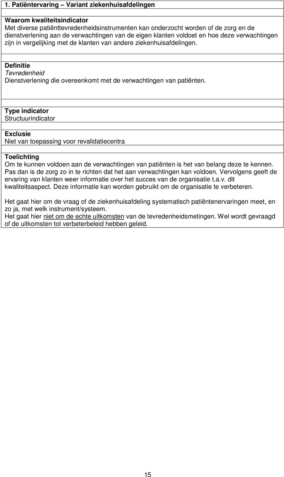 Definitie Tevredenheid Dienstverlening die overeenkomt met de verwachtingen van patiënten.