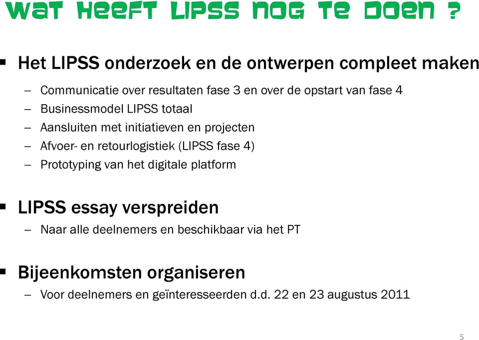 fase 4 Businessmodel LIPSS totaal Aansluiten met initiatieven en projecten Afvoer- en retourlogistiek (LIPSS fase