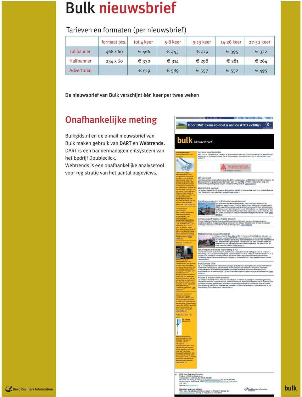 Advertorial 619 589 557 552 495 De nieuwsbrief van Bulk verschijnt één keer per twee weken Onafhankelijke meting Bulkgids.