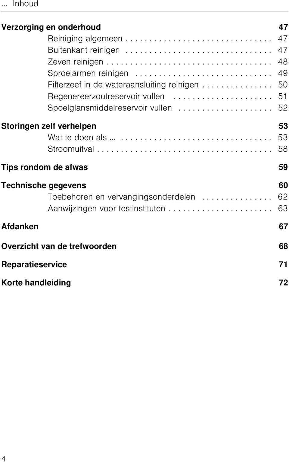 ................... 52 Storingen zelf verhelpen 53 Wat te doen als................................ 53 Stroomuitval.