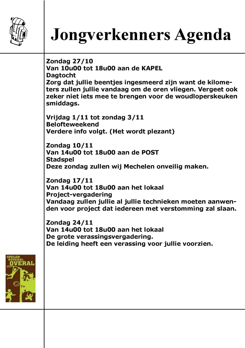 (Het wordt plezant) Zondag 10/11 Van 14u00 tot 18u00 aan de POST Stadspel Deze zondag zullen wij Mechelen onveilig maken.