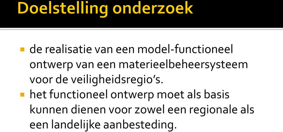 het functioneel ontwerp moet als basis kunnen dienen