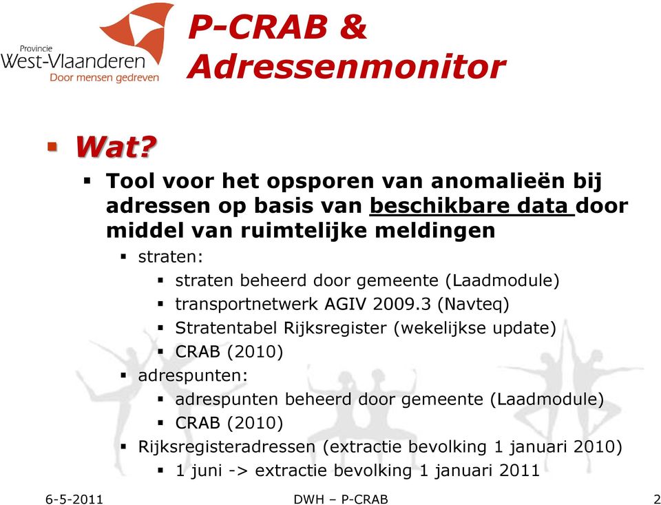 straten: straten beheerd door gemeente (Laadmodule) transportnetwerk AGIV 2009.